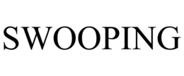 SWOOPING