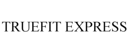 TRUEFIT EXPRESS