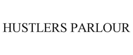 HUSTLERS PARLOUR