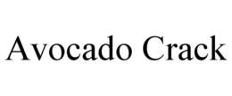 AVOCADO CRACK