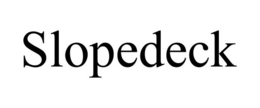 SLOPEDECK