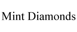 MINT DIAMONDS
