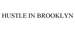 HUSTLE IN BROOKLYN