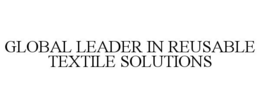 GLOBAL LEADER IN REUSABLE TEXTILE SOLUTIONS