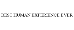 BEST HUMAN EXPERIENCE EVER