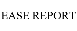 EASE REPORT