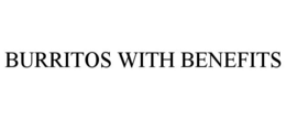 BURRITOS WITH BENEFITS