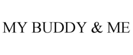 MY BUDDY & ME