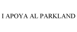 I APOYA AL PARKLAND