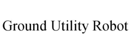 GROUND UTILITY ROBOT