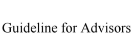 GUIDELINE FOR ADVISORS