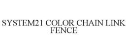 SYSTEM21 COLOR CHAIN LINK FENCE