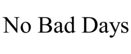 NO BAD DAYS