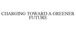 CHARGING TOWARD A GREENER FUTURE