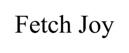FETCH JOY