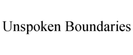UNSPOKEN BOUNDARIES