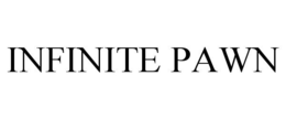 INFINITE PAWN