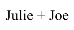 JULIE + JOE
