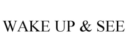 WAKE UP & SEE