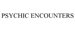 PSYCHIC ENCOUNTERS
