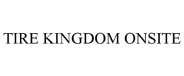 TIRE KINGDOM ONSITE