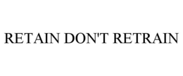 RETAIN DON'T RETRAIN