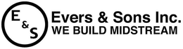 E & S EVERS & SONS INC. WE BUILD MIDSTREAM