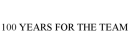 100 YEARS FOR THE TEAM
