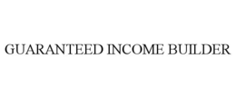 GUARANTEED INCOME BUILDER