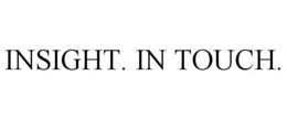 INSIGHT. IN TOUCH.