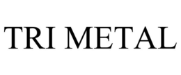 TRI METAL