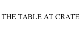 THE TABLE AT CRATE