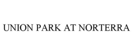 UNION PARK AT NORTERRA