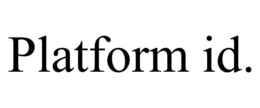 PLATFORM ID.