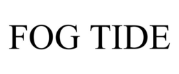 FOG TIDE
