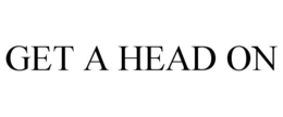 GET A HEAD ON