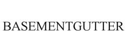 BASEMENTGUTTER