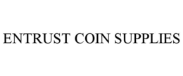 ENTRUST COIN SUPPLIES