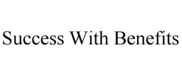 SUCCESS WITH BENEFITS