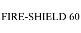 FIRE-SHIELD 60
