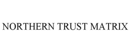 NORTHERN TRUST MATRIX