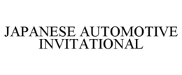 JAPANESE AUTOMOTIVE INVITATIONAL