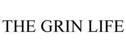 THE GRIN LIFE