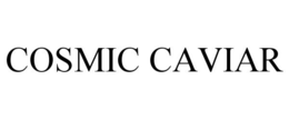 COSMIC CAVIAR