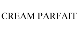 CREAM PARFAIT