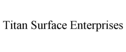 TITAN SURFACE ENTERPRISES