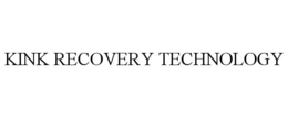 KINK RECOVERY TECHNOLOGY