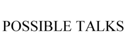 POSSIBLE TALKS