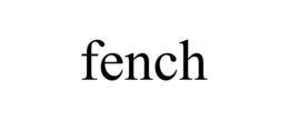 FENCH