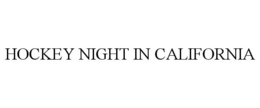 HOCKEY NIGHT IN CALIFORNIA